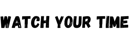 Watch Your Time